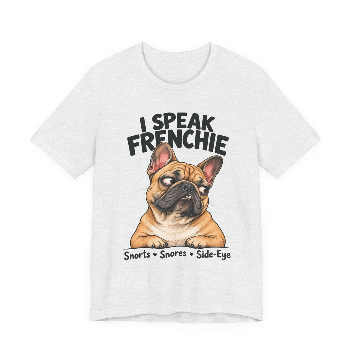 I Speak Frenchie T-Shirt | Funny French Bulldog Graphic Tee