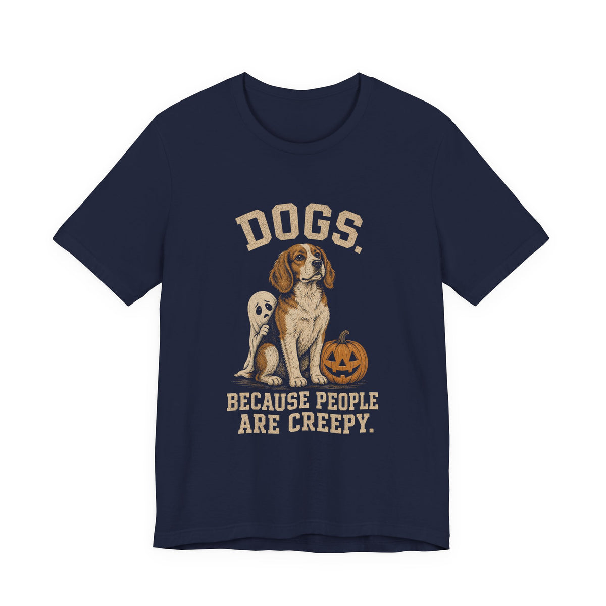 Dogs Because People Are Creepy T-Shirt | Funny Halloween Ghost Dog Graphic Tee