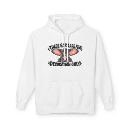 These Ears Are For Decoration Only Fleece Hoodie | Funny French Bulldog Graphic Pullover