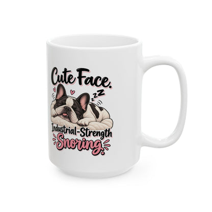 Cute Face Industrial Strength Snoring Ceramic Mug (11oz, 15oz) | Funny French Bulldog Coffee Mug