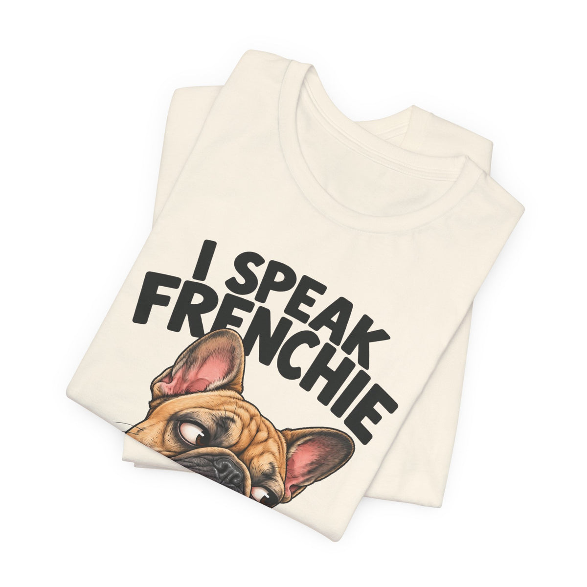 I Speak Frenchie T-Shirt | Funny French Bulldog Graphic Tee