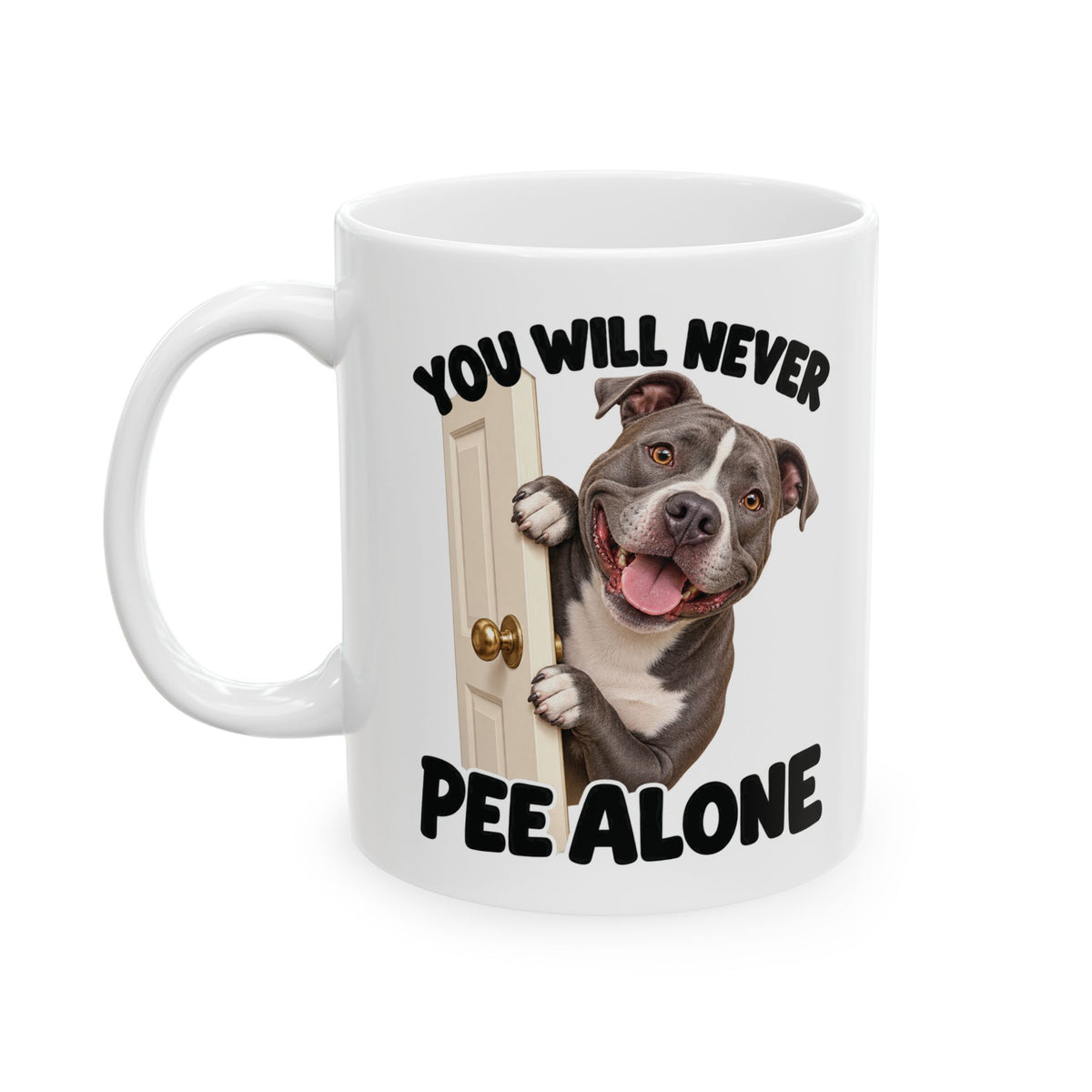 You Will Never Pee Alone Pit Bull Ceramic Coffee Mug